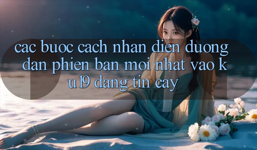 Các bước Cách Nhận Diện Đường dẫn Phiên bản mới Nhất Vào ku19 Đáng tin cậy Các bước Cách Nhận Diện Đường dẫn Phiên bản mới Nhất Vào ku19 Đáng tin cậy