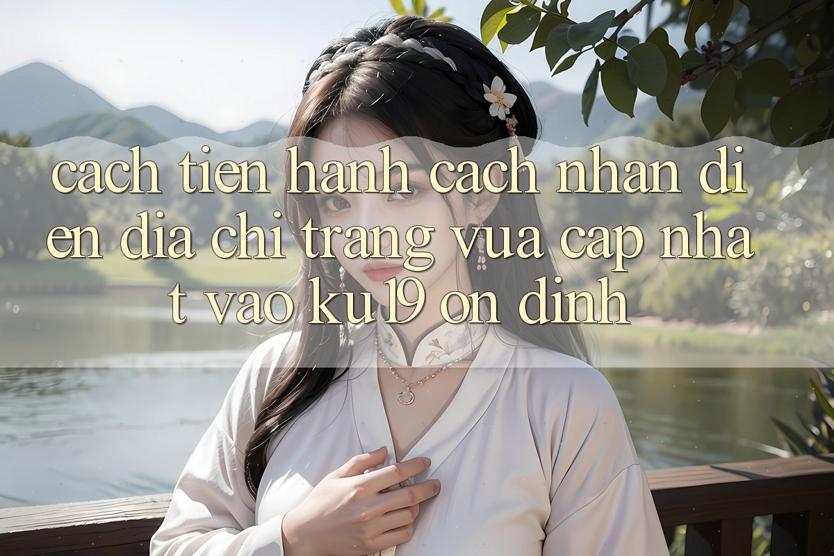 Cách tiến hành Cách Nhận Diện Địa chỉ trang Vừa cập nhật Vào ku19 Ổn định Cách tiến hành Cách Nhận Diện Địa chỉ trang Vừa cập nhật Vào ku19 Ổn định