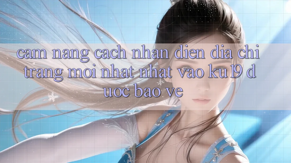 Cẩm nang Cách Nhận Diện Địa chỉ trang Mới nhất Nhất Vào ku19 Được bảo vệ Cẩm nang Cách Nhận Diện Địa chỉ trang Mới nhất Nhất Vào ku19 Được bảo vệ