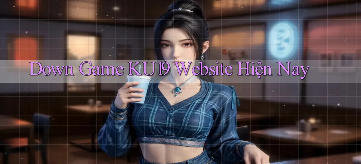 down game ku19 website hiện nay