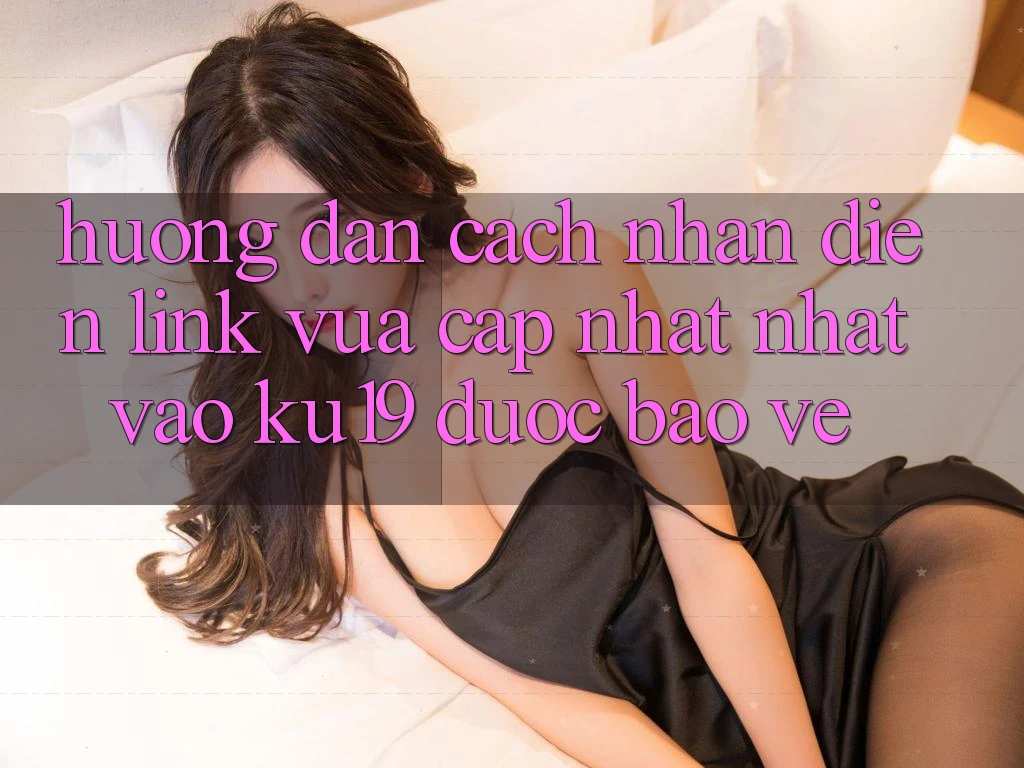 Hướng Dẫn Cách Nhận Diện Link Vừa cập nhật Nhất Vào ku19 Được bảo vệ Hướng Dẫn Cách Nhận Diện Link Vừa cập nhật Nhất Vào ku19 Được bảo vệ
