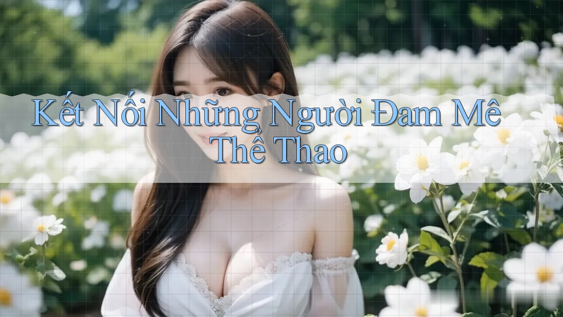 Kết Nối Những Người Đam Mê Thể Thao Kết Nối Những Người Đam Mê Thể Thao