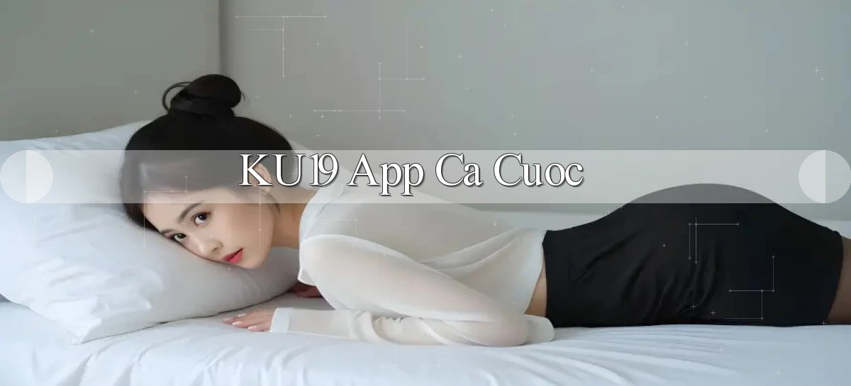 ku19 app ca cuoc