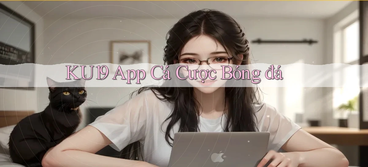 ku19 app cá cược bóng đá