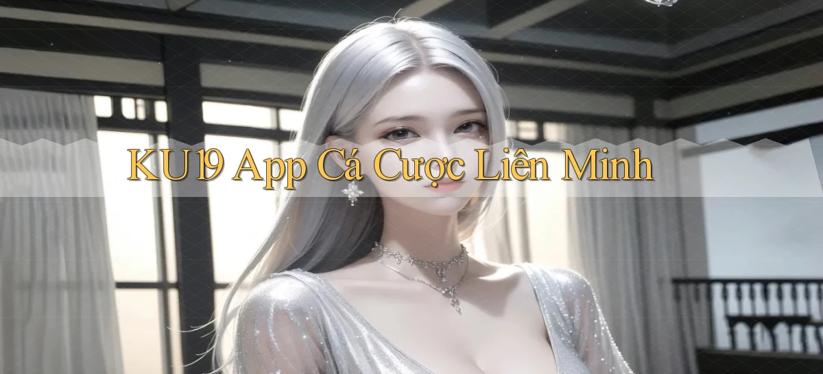 ku19 app cá cược liên minh
