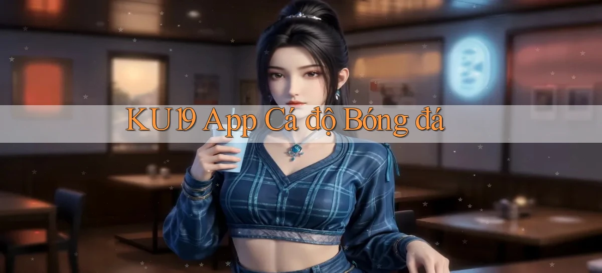 ku19 app cá độ bóng đá