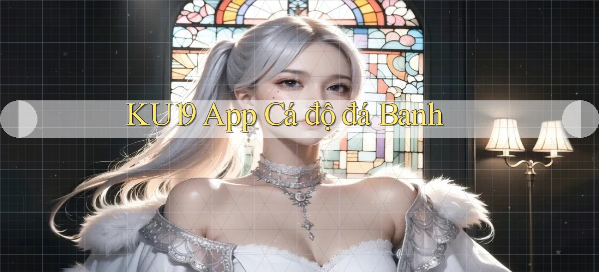 ku19 app cá độ đá banh