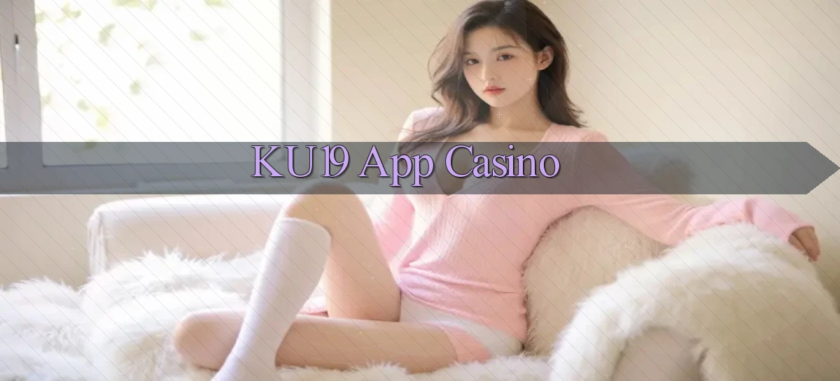 ku19 app casino