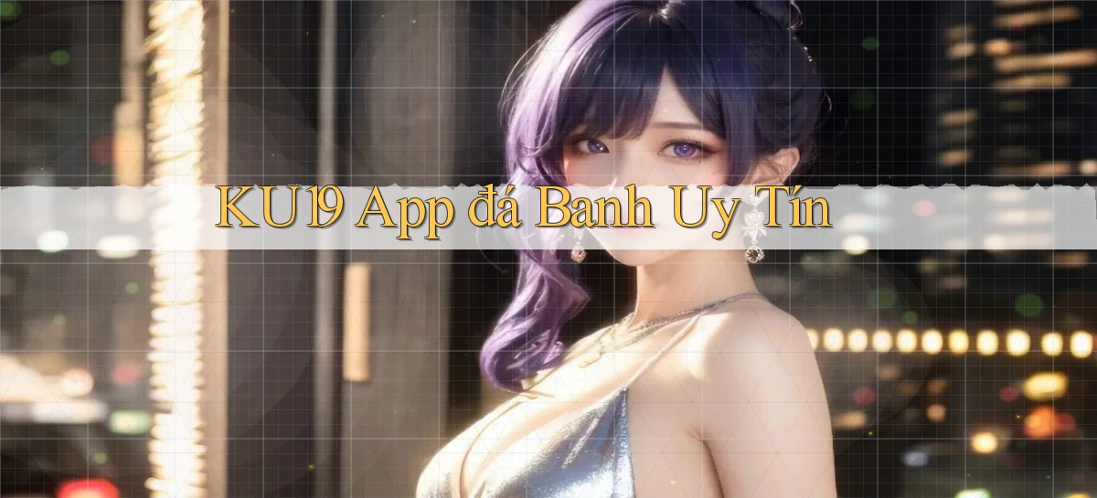 ku19 app đá banh uy tín