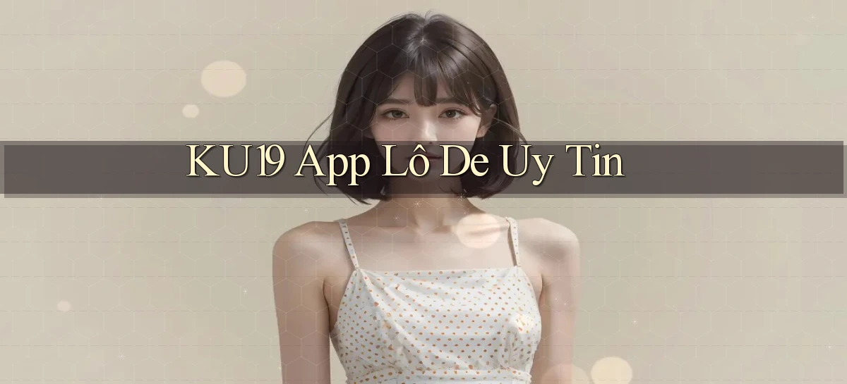 ku19 app lô đề uy tín