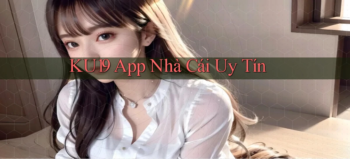 ku19 app nhà cái uy tín