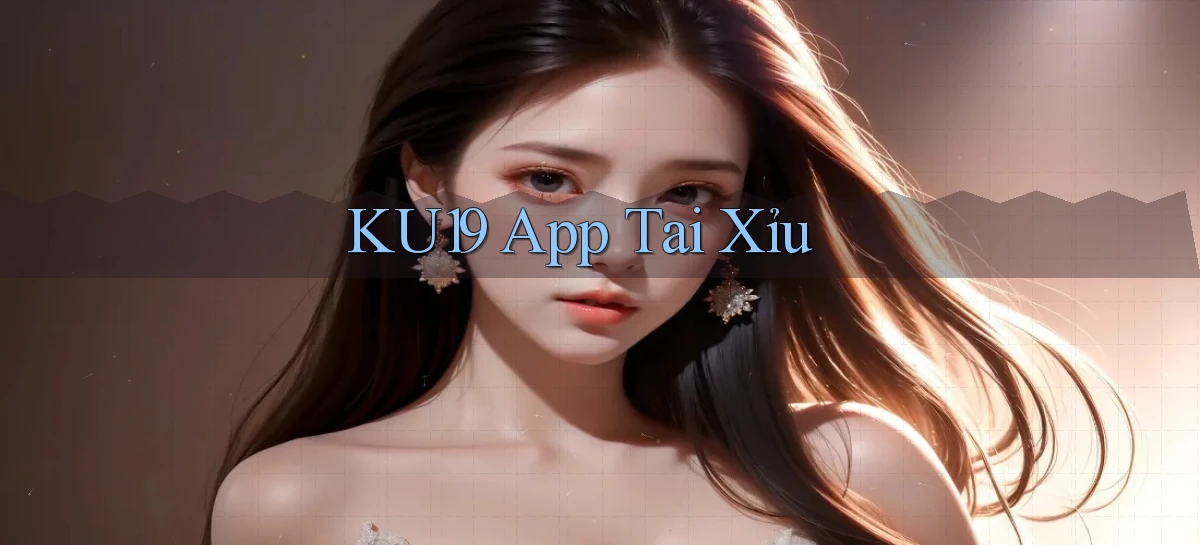 ku19 app tải xỉu