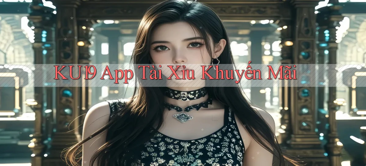 ku19 app tài xỉu khuyến mãi