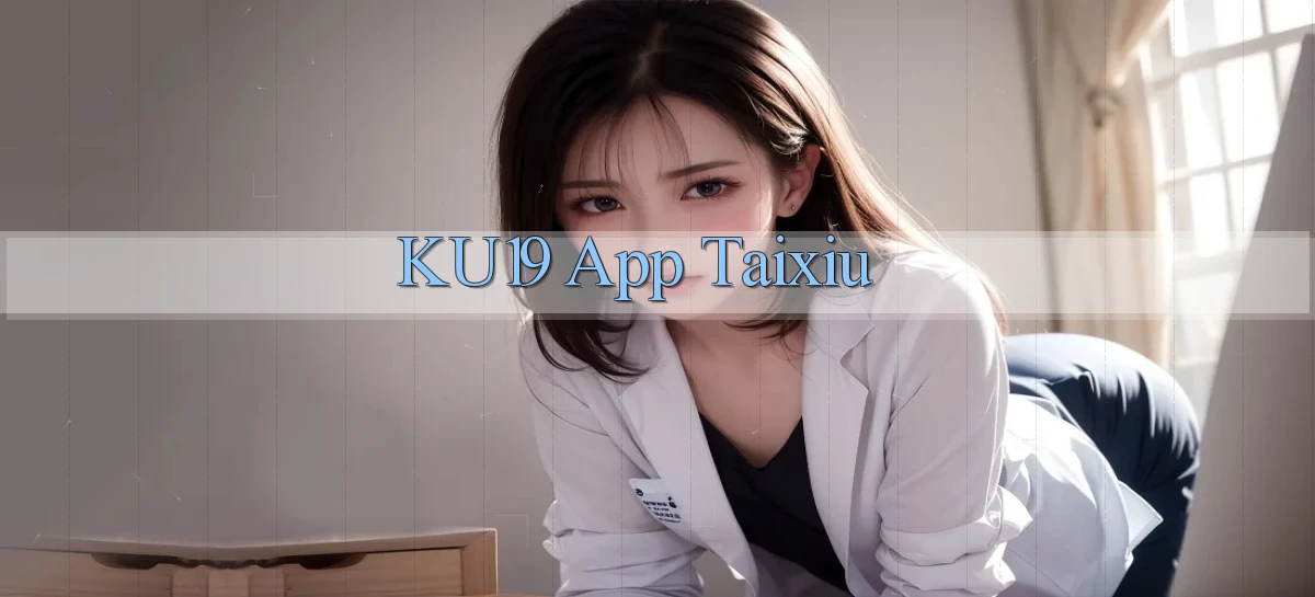 ku19 app taixiu