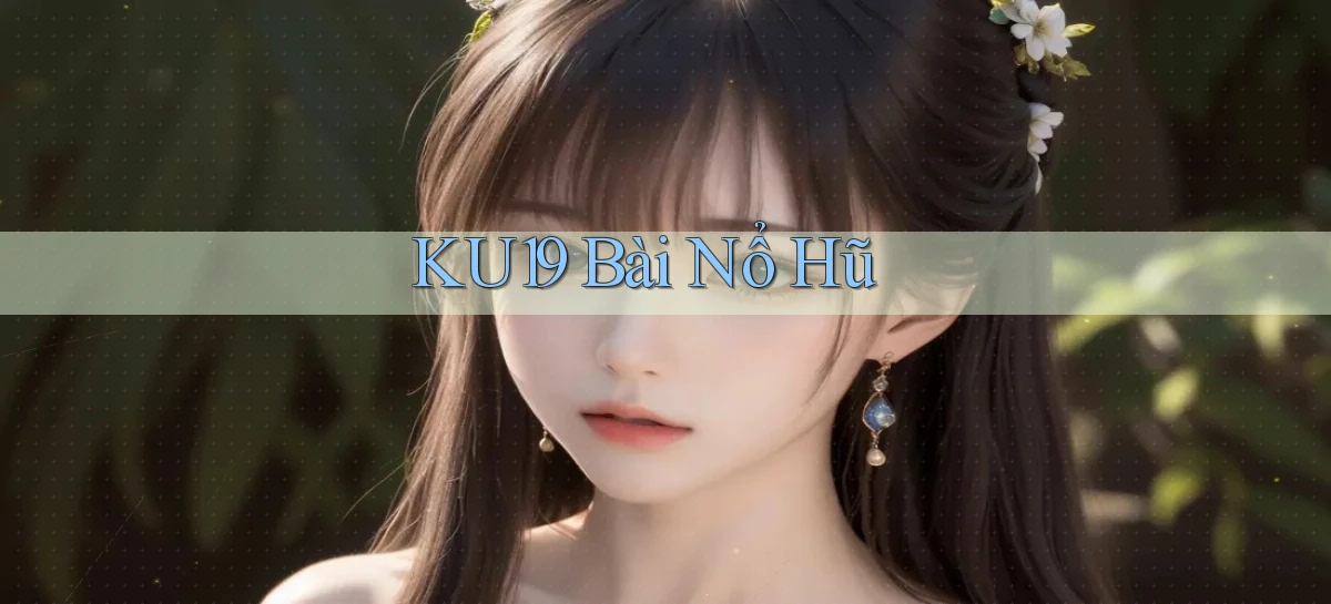 ku19 bài nổ hũ