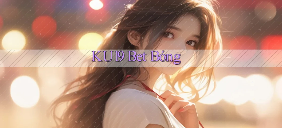 ku19 bet bóng