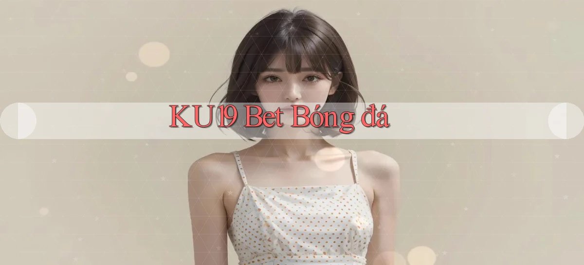 ku19 bet bóng đá