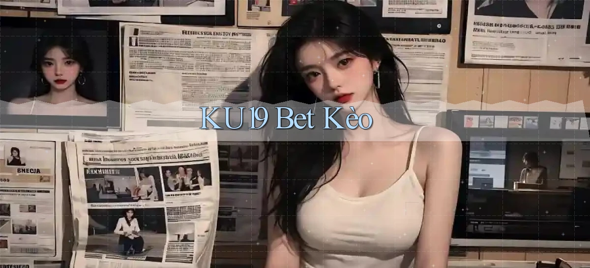 ku19 bet kèo