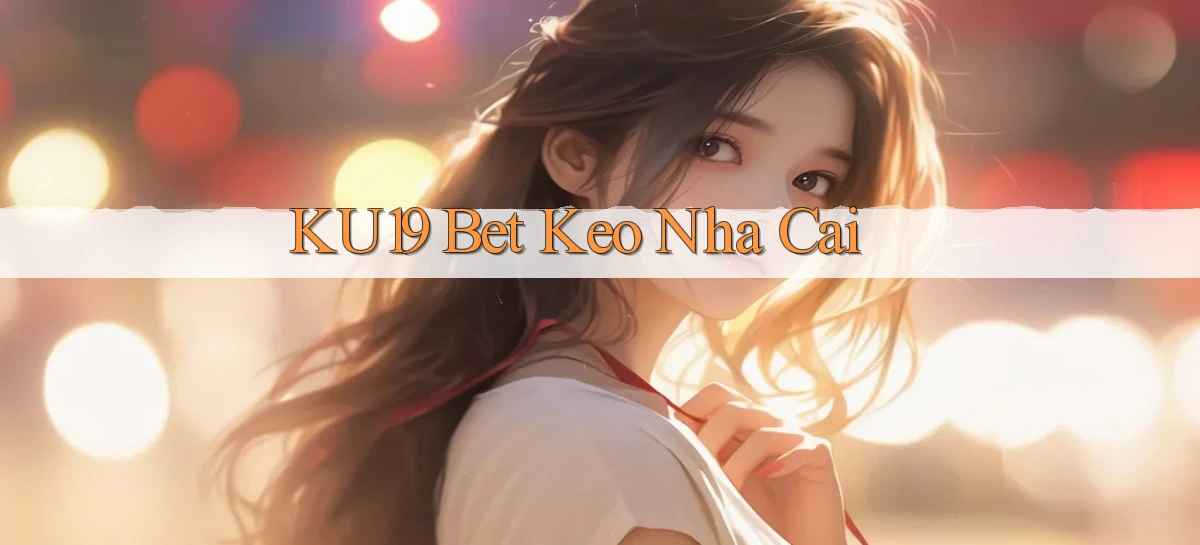 ku19 bet keo nha cai