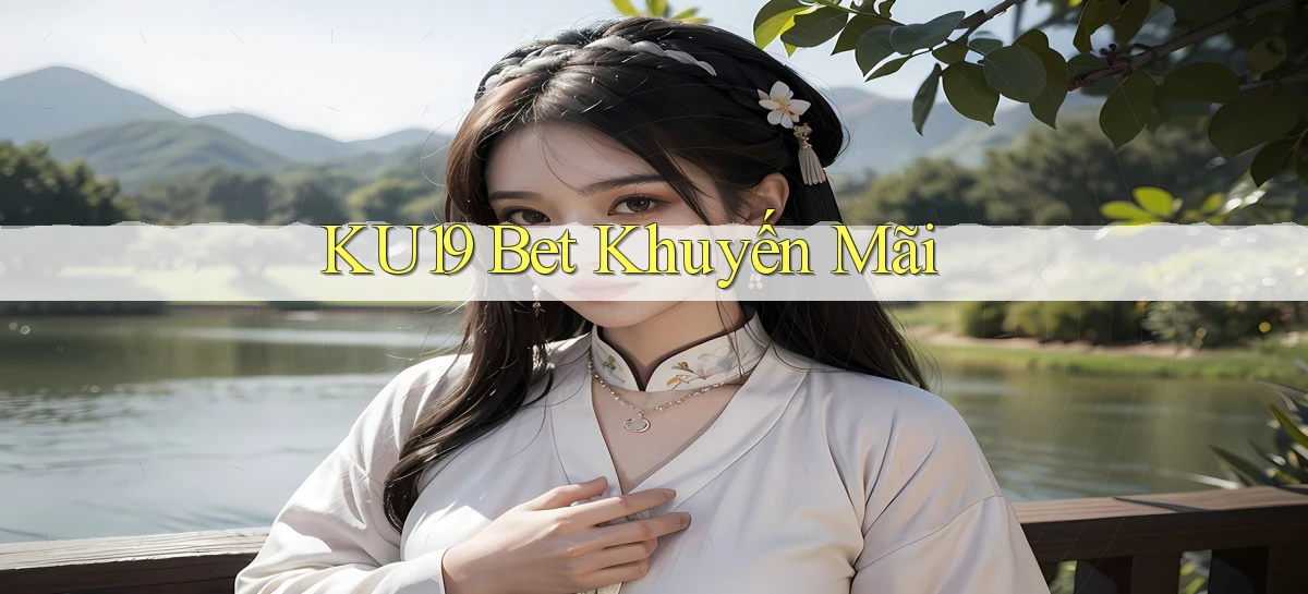 ku19 bet khuyến mãi