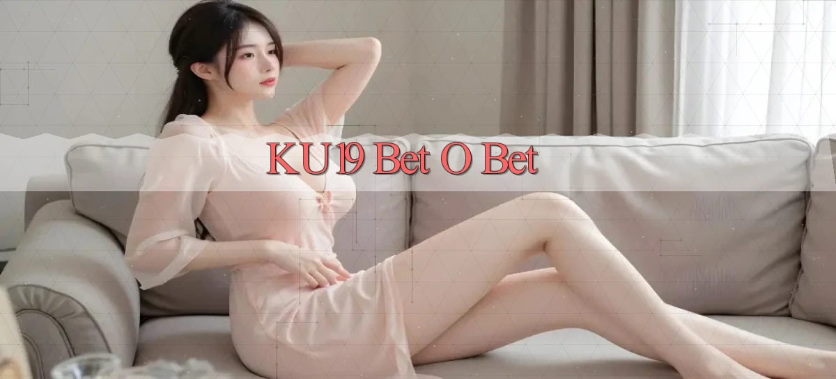 ku19 bet o bet
