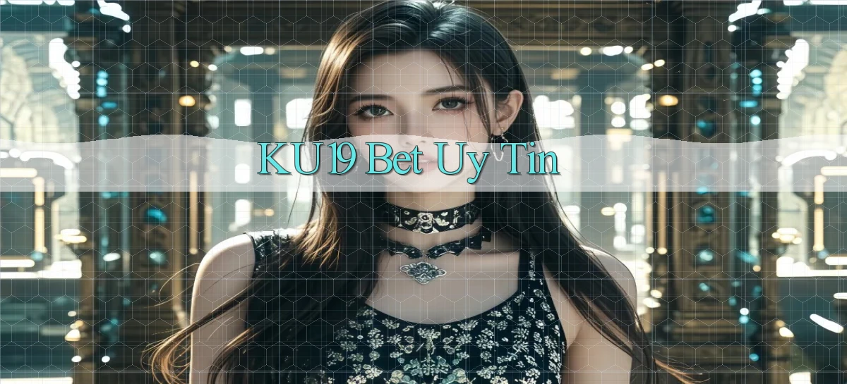 ku19 bet uy tín