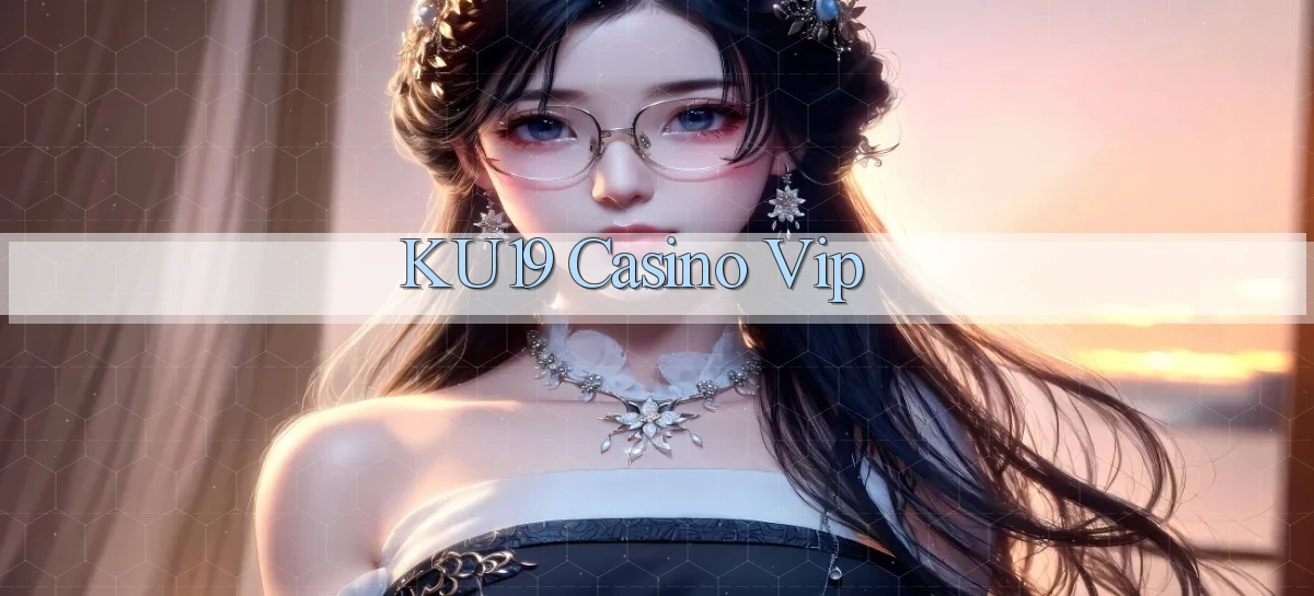 ku19 casino vip