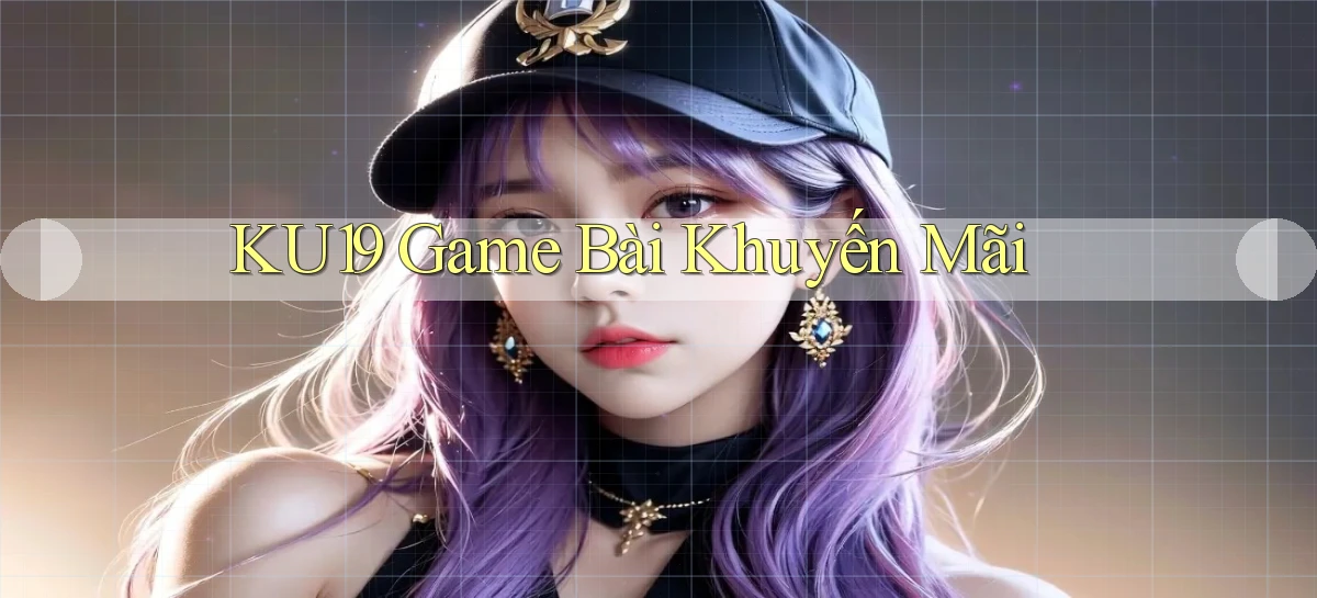 ku19  game bài khuyến mãi