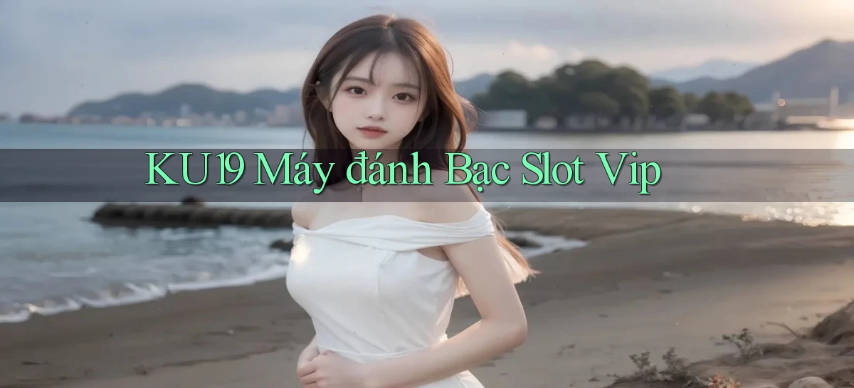 ku19  máy đánh bạc slot vip