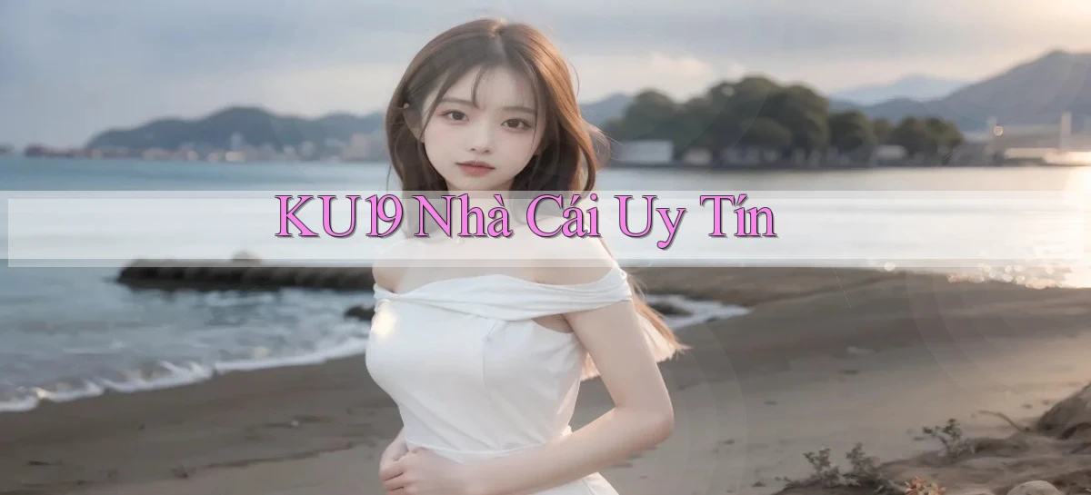 ku19 nhà cái uy tín