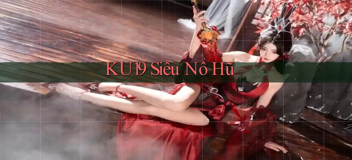 ku19  siêu nổ hũ