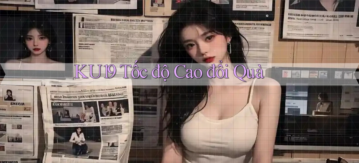 ku19 tốc độ cao đổi quà