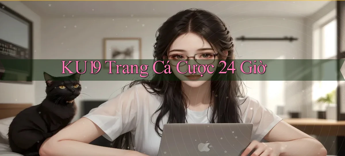 ku19 trang cá cược 24 giờ