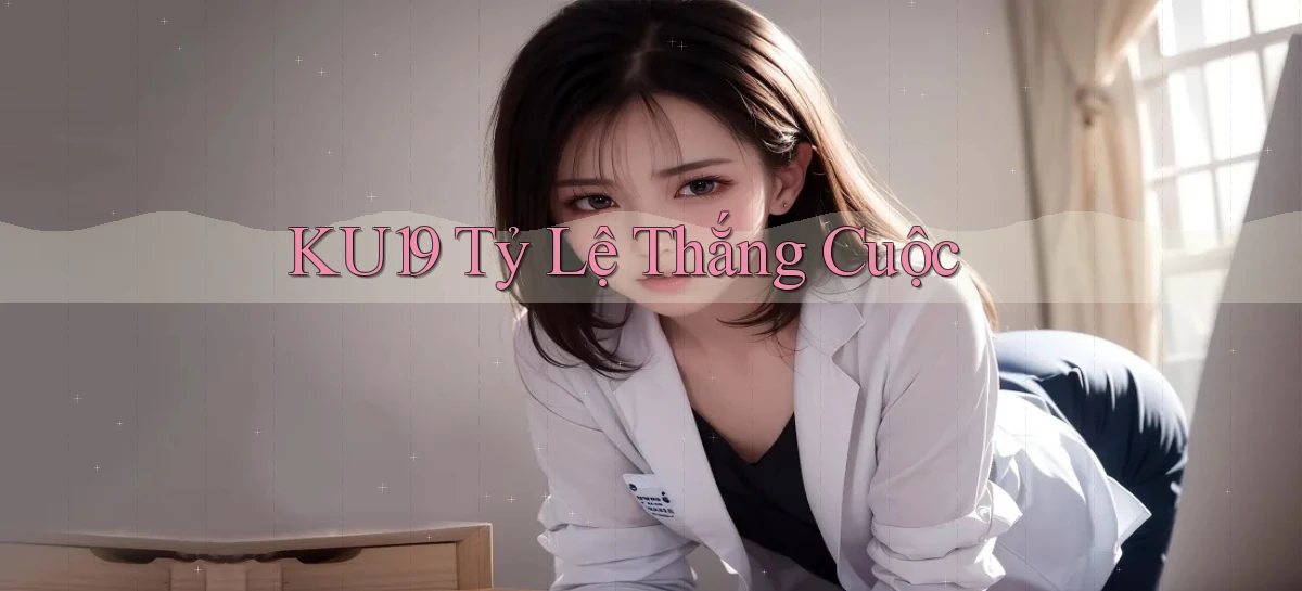 ku19  tỷ lệ thắng cuộc
