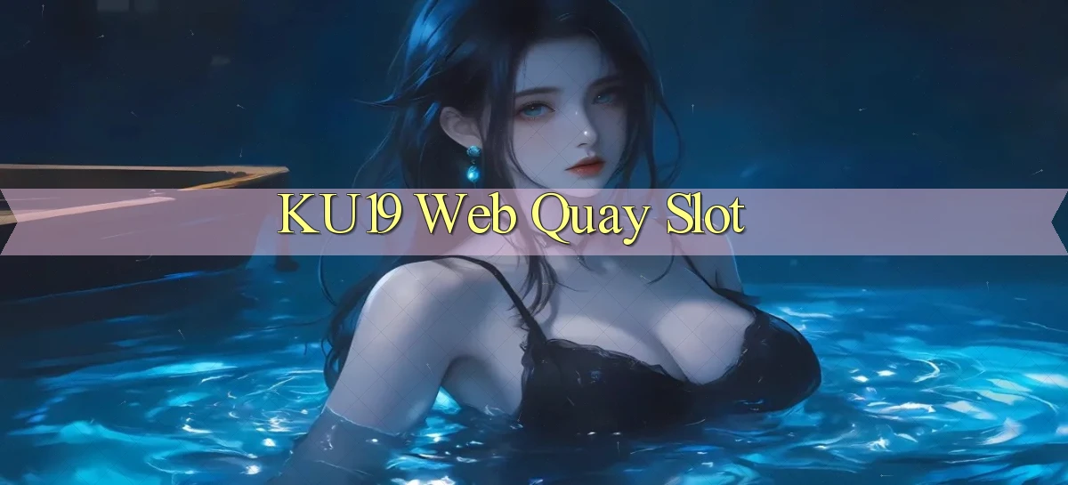ku19  web quay slot