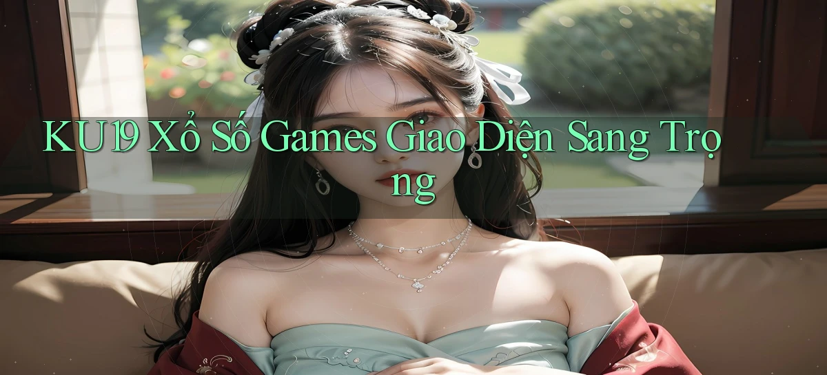 ku19  xổ số games giao diện sang trọng