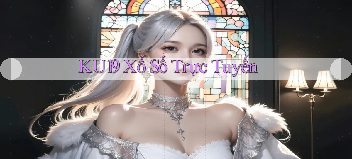 ku19 Xổ số trực tuyến