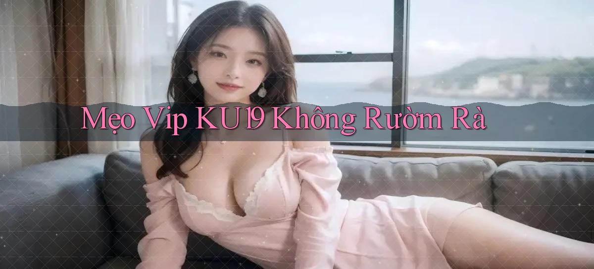 mẹo vip ku19 không rườm rà