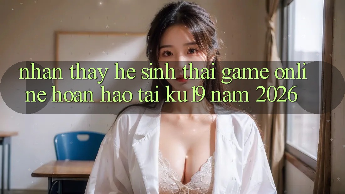 Nhận thấy Hệ Sinh Thái Game Online Hoàn hảo Tại ku19 Năm 2026 Nhận thấy Hệ Sinh Thái Game Online Hoàn hảo Tại ku19 Năm 2026
