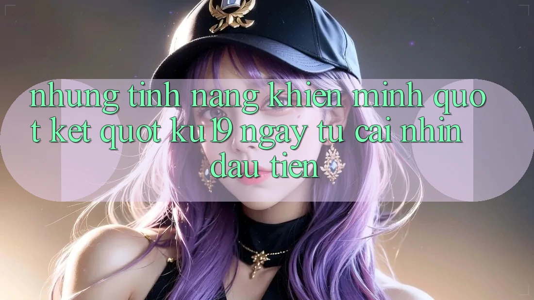 Những tính năng khiến mình " kết" KU19 ngay từ cái nhìn đầu tiên