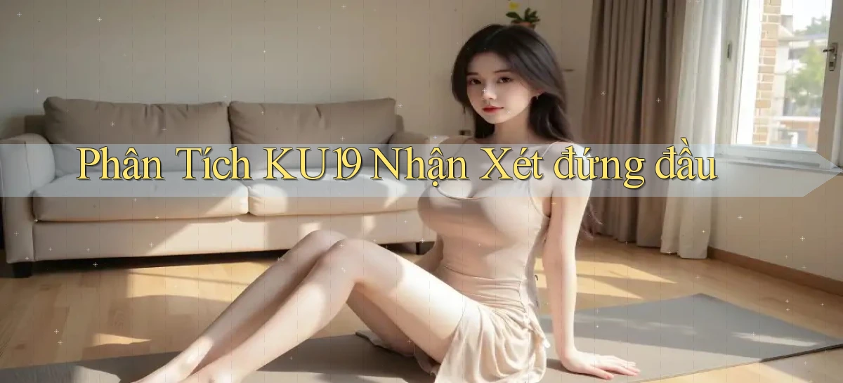 phân tích ku19 nhận xét đứng đầu