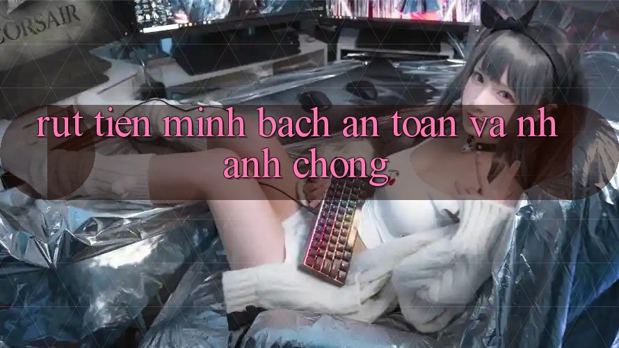 Rút Tiền: Minh Bạch, An Toàn Và Nhanh Chóng Rút Tiền: Minh Bạch, An Toàn Và Nhanh Chóng