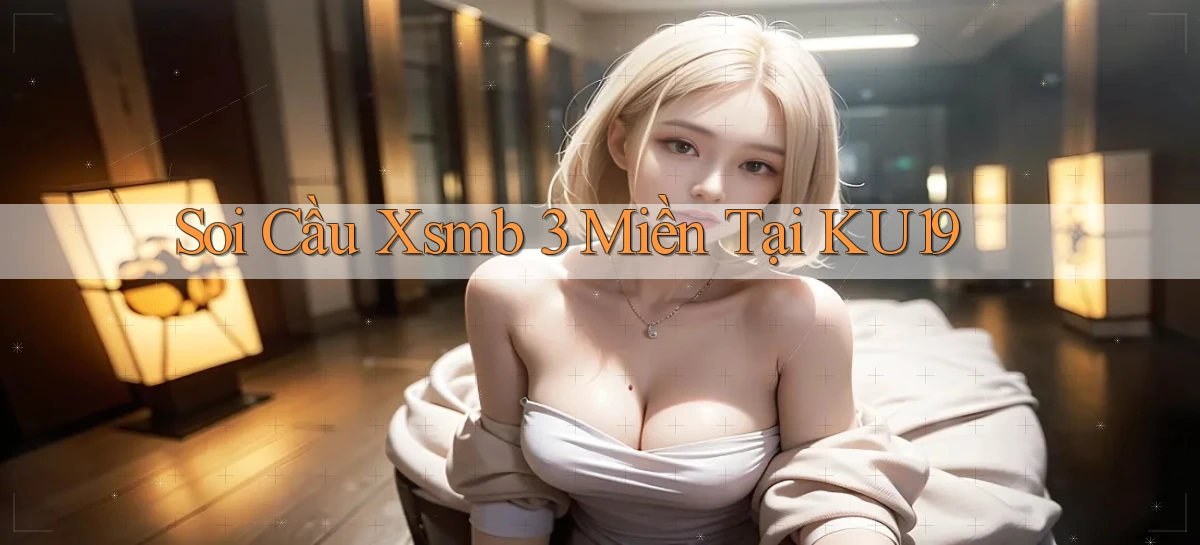 soi cầu xsmb 3 miền tại ku19