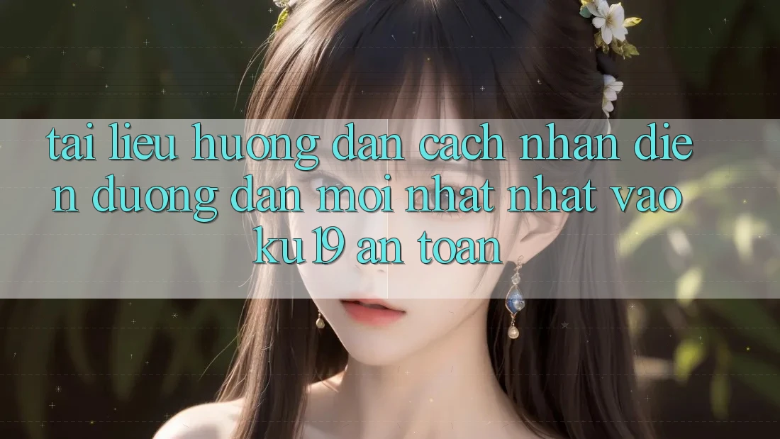 Tài liệu hướng dẫn Cách Nhận Diện Đường dẫn Mới nhất Nhất Vào ku19 An Toàn Tài liệu hướng dẫn Cách Nhận Diện Đường dẫn Mới nhất Nhất Vào ku19 An Toàn
