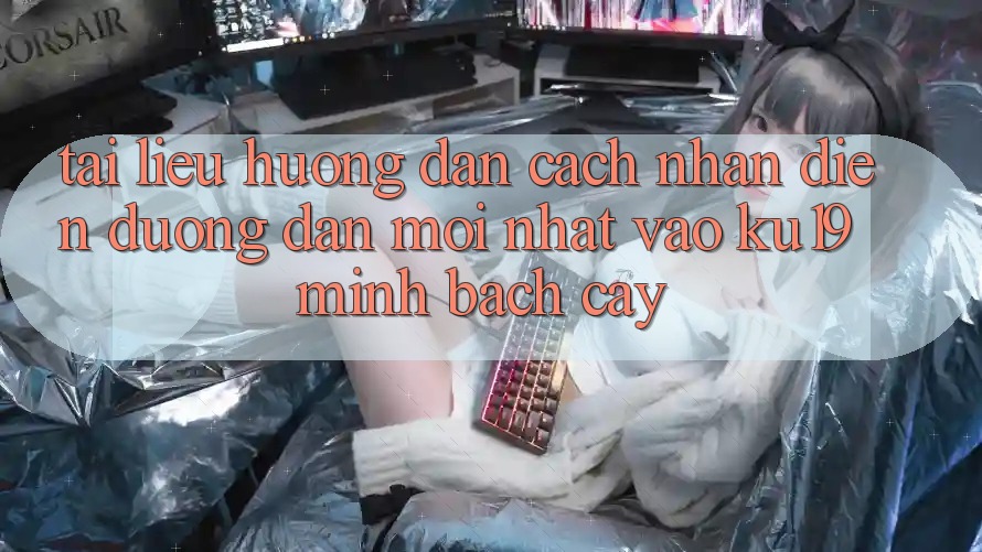 Tài liệu hướng dẫn Cách Nhận Diện Đường dẫn Mới Nhất Vào ku19 Minh bạch cậy Tài liệu hướng dẫn Cách Nhận Diện Đường dẫn Mới Nhất Vào ku19 Minh bạch cậy