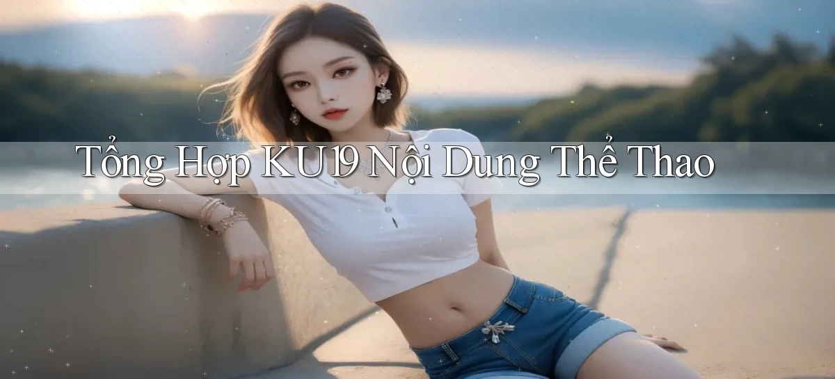 tổng hợp ku19 nội dung thể thao