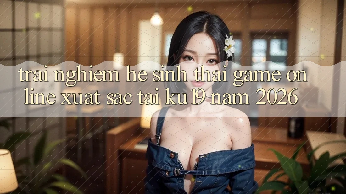 Trải nghiệm Hệ Sinh Thái Game Online Xuất sắc Tại ku19 Năm 2026